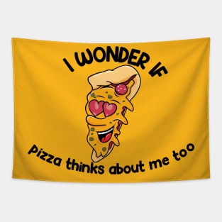 i wonder if pizza thinks about me too Tapestry