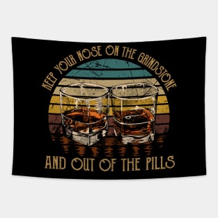 Keep Your Nose On The Grindstone And Out Of The Pills Quotes Music Whiskey Cups Tapestry