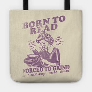 Born To Read Forced To Grind so i can buy more books Shirt,  Retro Bookish Tote