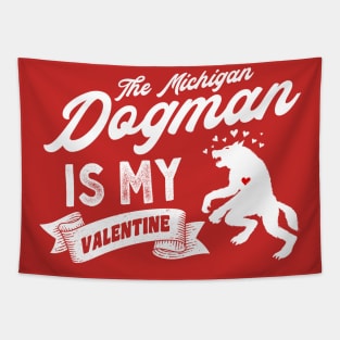 The Michigan Dogman Is My Valentine Tapestry