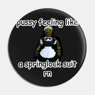 p*ssy feeling like a springlock suit rn fnaf Pin