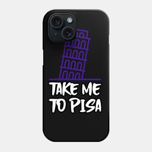 take me to pisa Phone Case