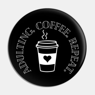 Adulting Coffee Repeat Pin