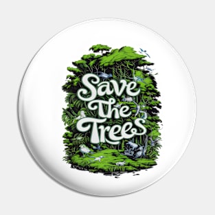 Preserve Life: Save Our Trees Pin