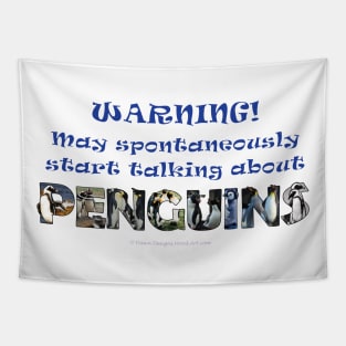 Warning, may spontaneously start talking about penguins - wildlife oil painting word art Tapestry