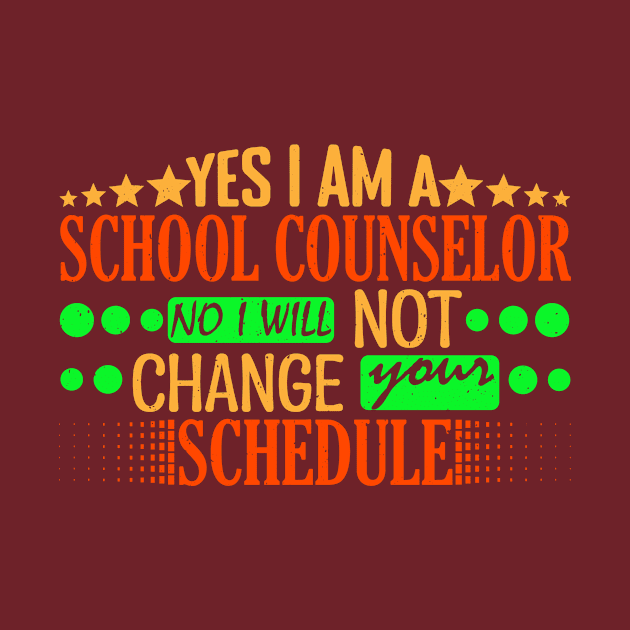 Yes I Am A School Counselor No I Will Not Change Your Schedule Typography In Style by Admair 