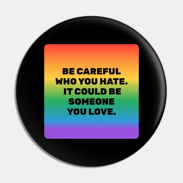 Be careful who you hate - It could be someone you love Pin by InspireMe