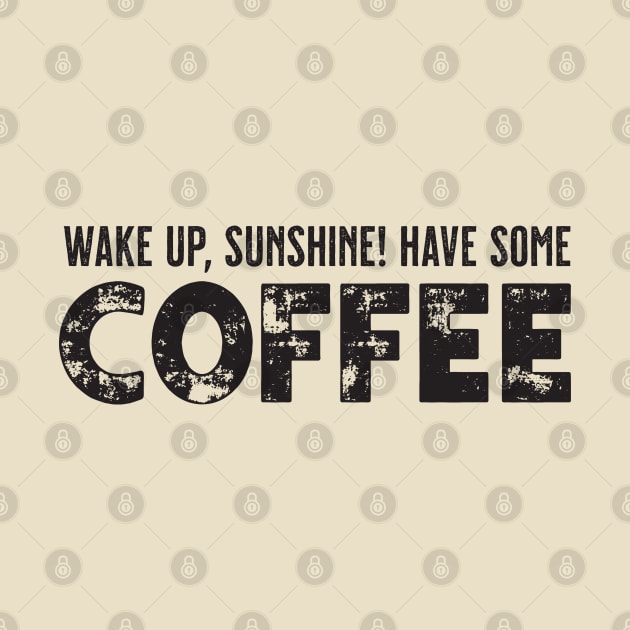 "Wake Up, Sunshine! Have Some Coffee" Cute Typography Art by The Whiskey Ginger