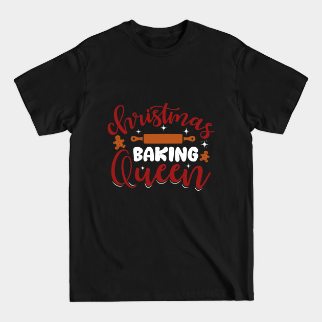 Discover christmas baking queen - Christmas Baking - T-Shirt