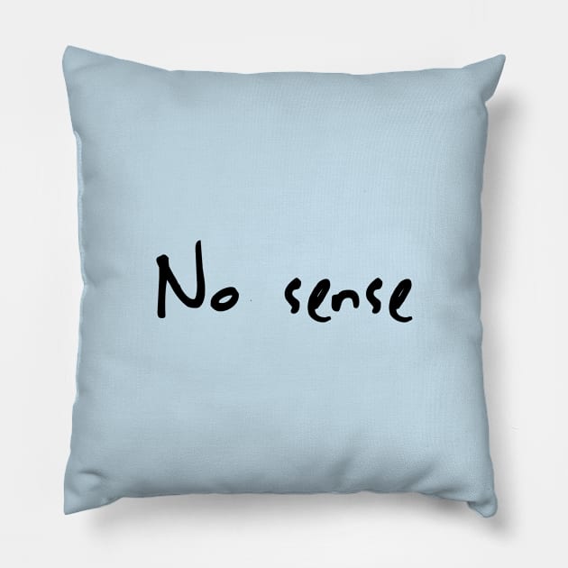 No sense Pillow by pepques