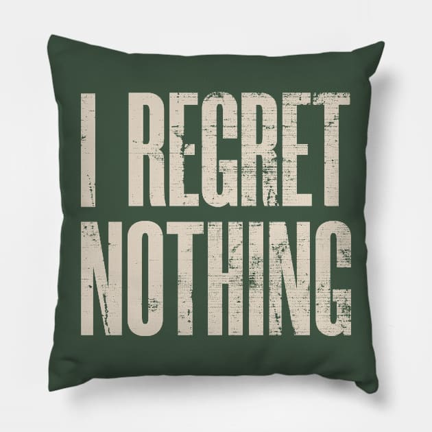 I Regret Nothing Pillow by OldTony