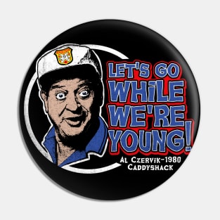 Let's Go While We're Young Dks Pin