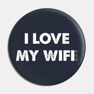 I love my wife/wifi Pin