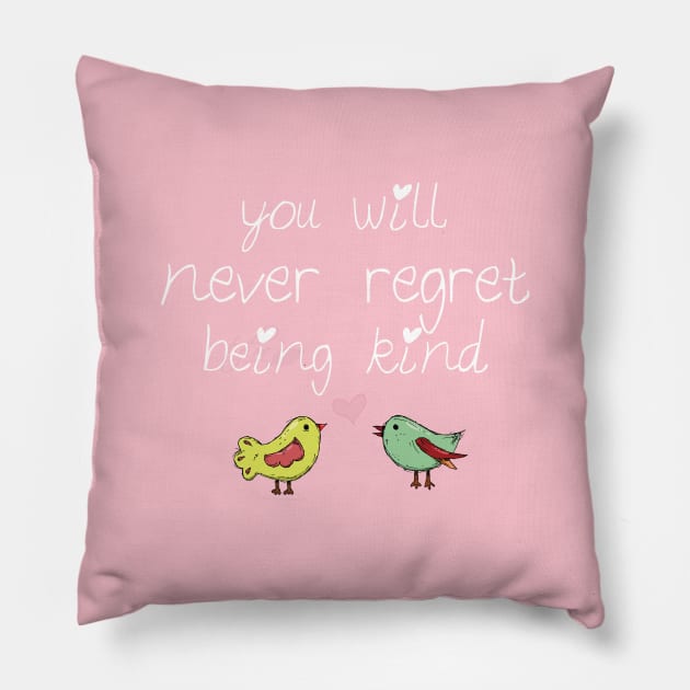 You will never regret being kind Pillow by be happy