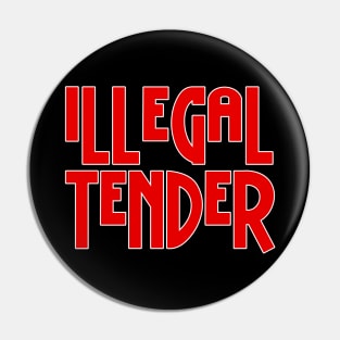 Illegal Tender LOGO Pin