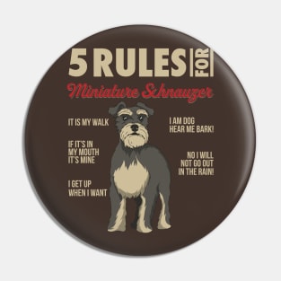 5 Rules for miniature schnauzer - Funny Dog Owner Gifts T-Shirt Pin