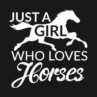 Just A Girl Who Loves Horses T-Shirt