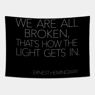 Ernest Hemingway - We Are All Broken, That's How The Light Gets In Tapestry