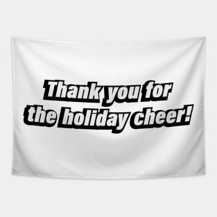 Thank you for the holiday cheer Tapestry