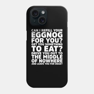 Can I Refill Your Eggnog for you? - Get You Something To Eat Holiday Phone Case