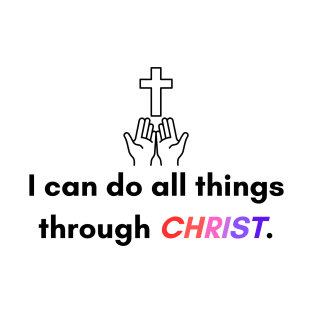 I can do all things trough christ. T-Shirt