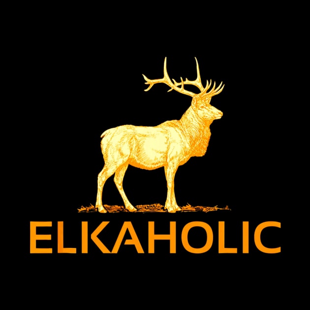 Elkaholic Funny Elk Hunting by Kiwistore