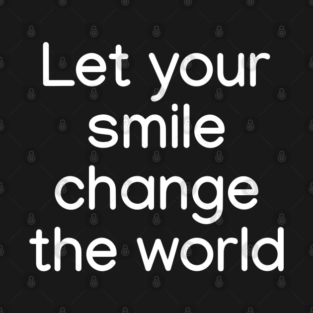 Let your smile change the world White by sapphire seaside studio