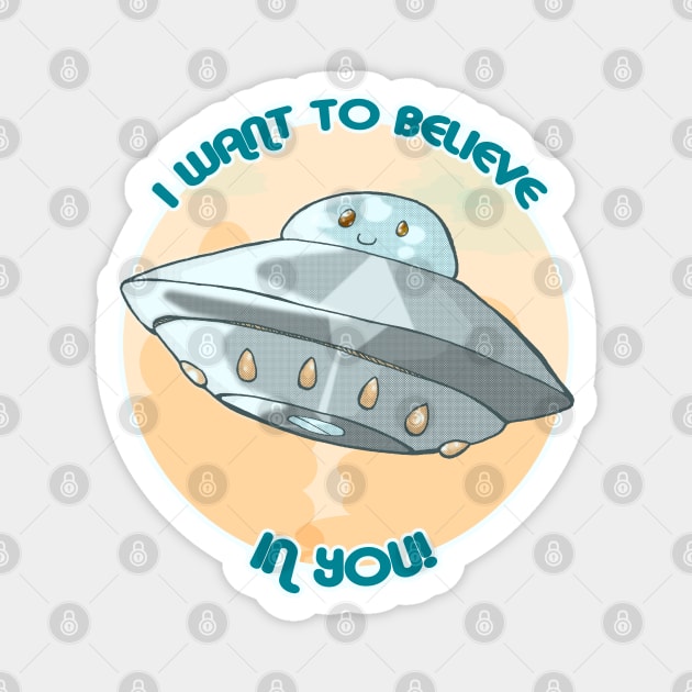 I want to believe ... IN YOU! Magnet by Sutilmente