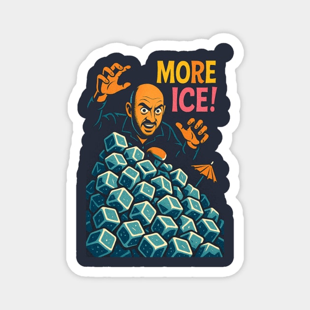 More Ice! Magnet by Dr. Cork