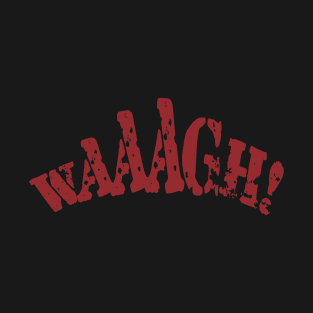 Waaagh - Red T-Shirt