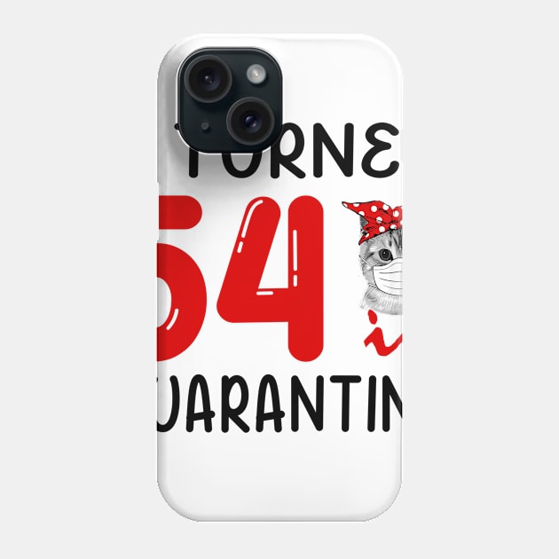 I Turned 54 In Quarantine Funny Cat Facemask Phone Case by David Darry