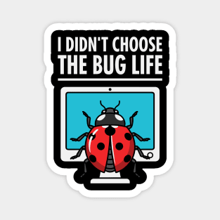 I Didn't Choose The Bug Life Magnet