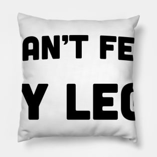 I Can't Feel My Legs Running T-Shirt Pillow