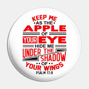 Psalm 17:8 Keep Me As The Apple Of Your Eye Pin