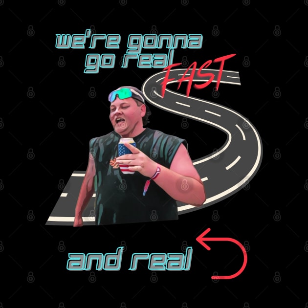 Gonna go real fast and real left by Jldigitalcreations