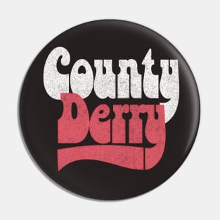 County Derry / Retro Faded-Style Typography Design Pin