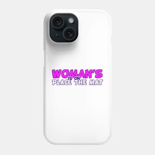 Woman's place is on the mat! Phone Case