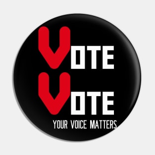 Vote Vote Your Voice Matters Pin