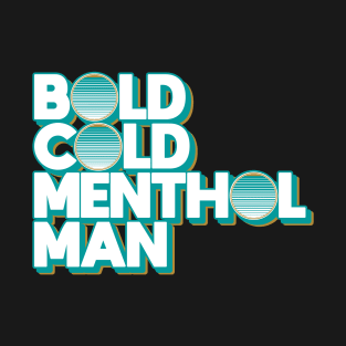 Bold Cold Menthol Man T-Shirt