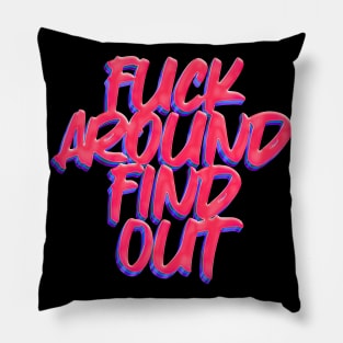 Fuck Around - Find Out Pillow