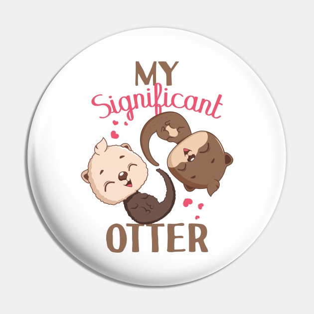 My significant otter pun design Pin by GazingNeko