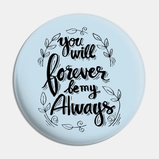 You will forever be my always Pin