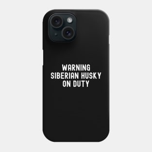 Siberian Husky on Duty Phone Case