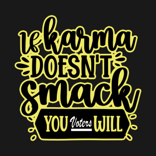 Karma  Gonna Get Ya T-Shirt