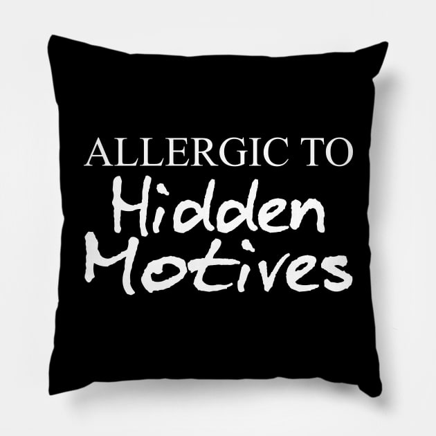 ALLERGIC TO HIDDEN MOTIVES Pillow by giovanniiiii