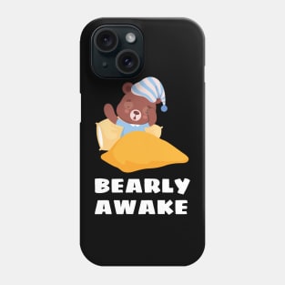 Bearly Awake - Cute Bear Pun Phone Case