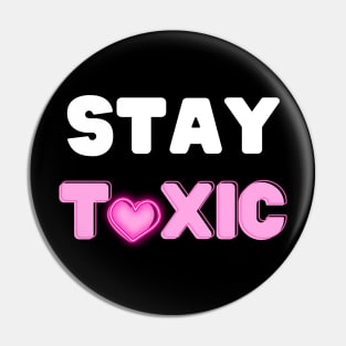 Stay Toxic Pin