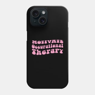 occupational therapy motivational quotes Phone Case