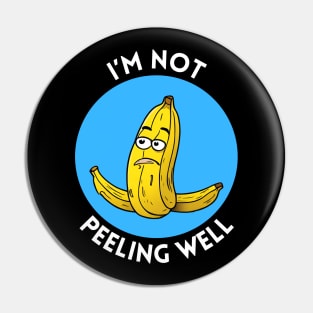 I'm Not Peeling Well | Banana Pun Pin