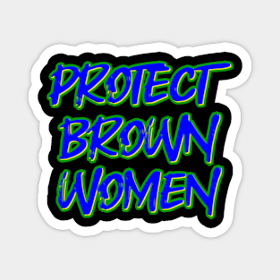 Protect Brown Women Magnet